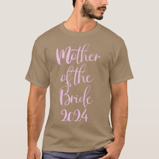 Mother of The Bride Getting Married 2024 T-Shirt