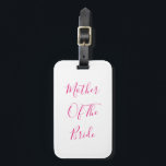 Mother Of The Bride Gift Wedding Favour Pink White Luggage Tag<br><div class="desc">'Mother Of The Bride' printed in beautiful and elegant text,  this is perfect for the mother of the bride! You may personalise by changing the text as you wish.</div>