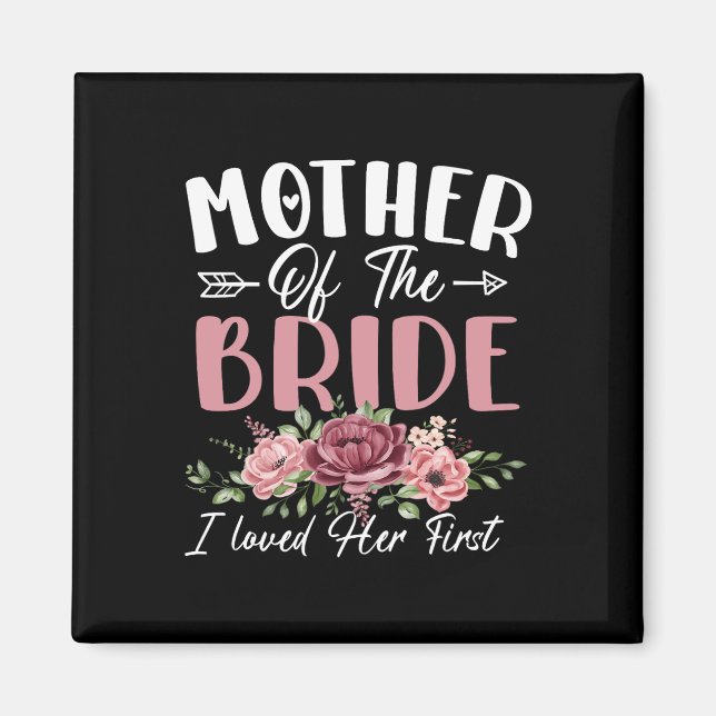 Mother Of The Bride I Loved Her First Bride And Gr Magnet (Front)