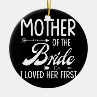 Mother Of The Bride I Loved Her First Married Ceramic Tree Decoration