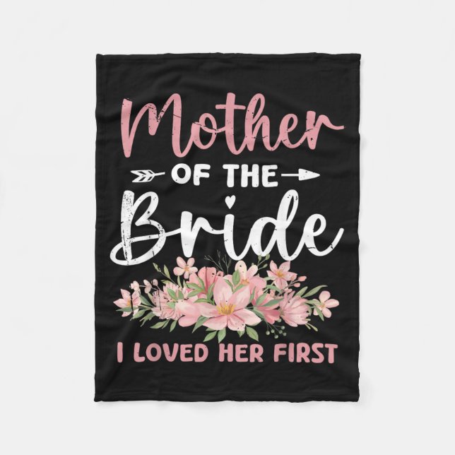 Mother Of The Bride Loved First Bride And Groom Fleece Blanket (Front)
