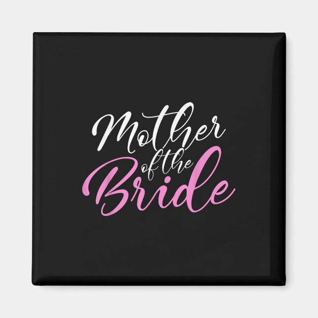Mother Of The Bride Matching Wedding Party  Magnet (Front)
