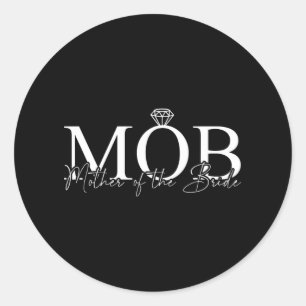 Mother Of The Bride Mob Wedding Mum Mama Cute Brid Classic Round Sticker
