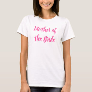 Mother of the Bride Pink Calligraphy Wedding T-Shirt