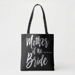 Mother of the Bride | Script Style Custom Wedding Tote Bag<br><div class="desc">Make the mother of the bride feel extra appreciated with this personalised name tote bag.

It features the words "Mother of the bride" in an elegant script style text. Near this is a spot for her name or initials.</div>