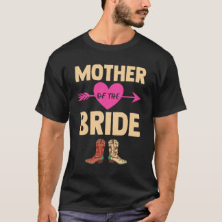 Mother Of The Bride Wedding Bachelorette Cowboy Bo T-Shirt