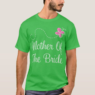 Mother Of The Bride  Wedding Bridal Party Gift  T-Shirt