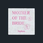 Mother Of The Bride Wedding Gift Pink Floral Stone Magnet<br><div class="desc">Designed with pink floral designs and text template for name,  this makes a cool,  personalised gift for the mother of the bride!</div>