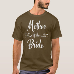 Mother of the Bride Wedding Rehearsal  T-Shirt