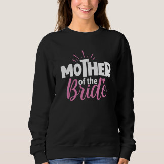 Mother of the Bride Wedding Shower for Mom from Br Sweatshirt