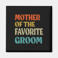 Mother Of The Favourite Groom Wedding Mum Funny Gr