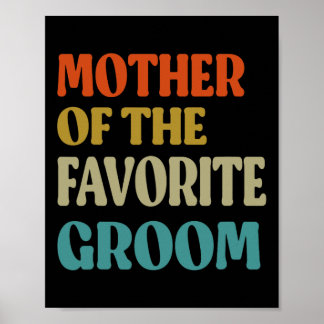 Mother Of The Favourite Groom Wedding Mum Funny Gr Poster