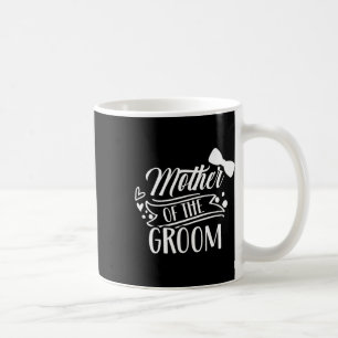 Mother Of The Groom Bachelor Wedding Party Sayings Coffee Mug