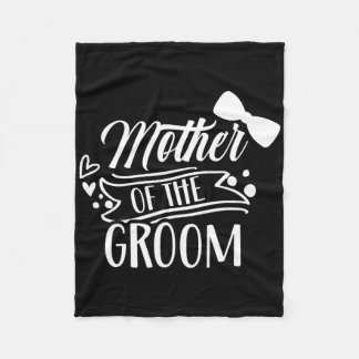 Mother Of The Groom Bachelor Wedding Party Sayings Fleece Blanket