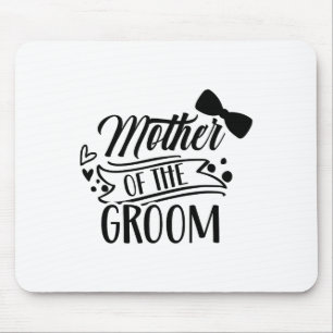 Mother Of The Groom Bachelor Wedding Party Sayings Mouse Pad