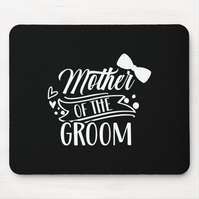 Mother Of The Groom Bachelor Wedding Party Sayings Mouse Pad (Front)