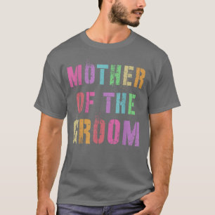 MOTHER OF THE GROOM Bridal Party Mum Family Friend T-Shirt