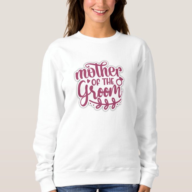 mother of the groom cute sweatshirts for mum (Front)