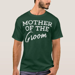 Mother of the Groom Engagement Wedding Party t shi T-Shirt