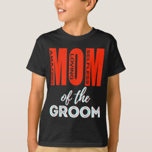 Mother of The Groom Funny Mum Wedding Shower Fun T-Shirt