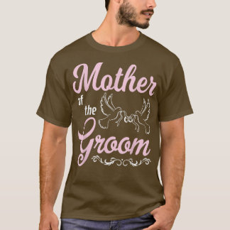 Mother Of The Groom Happy Wedding Marry Day To Him T-Shirt