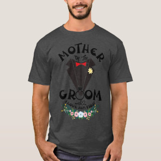 Mother Of The Groom I Love Him First Wedding day  T-Shirt