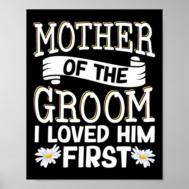 Mother Of The Groom I Loved Him First 12  Poster (Front)