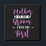 Mother Of The Groom I Loved Him First 2  Magnet<br><div class="desc">Mother Of The Groom I Loved Him First 2</div>