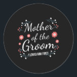Mother Of The Groom I Loved Him First 5  Classic Round Sticker<br><div class="desc">Mother Of The Groom I Loved Him First 5</div>