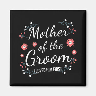 Mother Of The Groom I Loved Him First 5  Magnet