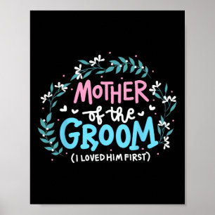 Mother Of The Groom I Loved Him First 7  Poster