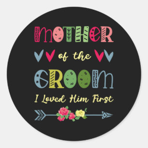 Mother Of The Groom I Loved Him First Wedding Moth Classic Round Sticker
