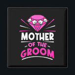 Mother Of The Groom Party Bachelor Sayings Wedding Magnet<br><div class="desc">Mother Of The Groom Party Bachelor Sayings Wedding Mum Mummy</div>