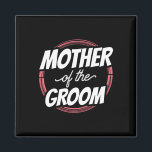 Mother Of The Groom Sayings Wedding Party Bachelor Magnet<br><div class="desc">Mother Of The Groom Sayings Wedding Party Bachelor Mum Mummy</div>