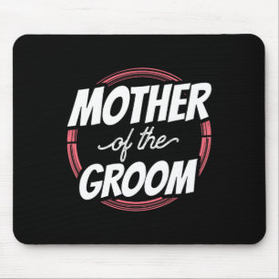 Mother Of The Groom Sayings Wedding Party Bachelor Mouse Pad
