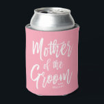 Mother of the Groom | Script Style Custom Pink<br><div class="desc">Make the mother of the groom feel extra appreciated with this special custom name pink can cooler.

It features the words "Mother of the groom" in an elegant script style text. Underneath this is a spot for her name or initials.</div>