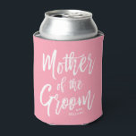 Mother of the Groom | Script Style Custom Pink<br><div class="desc">Make the mother of the groom feel extra appreciated with this special custom name pink can cooler.

It features the words "Mother of the groom" in an elegant script style text. Underneath this is a spot for her name or initials.</div>