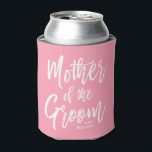 Mother of the Groom | Script Style Custom Pink Can Cooler<br><div class="desc">Make the mother of the groom feel extra appreciated with this special custom name pink can cooler.

It features the words "Mother of the groom" in an elegant script style text. Underneath this is a spot for her name or initials.</div>