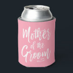 Mother of the Groom | Script Style Custom Pink Can Cooler<br><div class="desc">Make the mother of the groom feel extra appreciated with this special custom name pink can cooler.

It features the words "Mother of the groom" in an elegant script style text. Underneath this is a spot for her name or initials.</div>