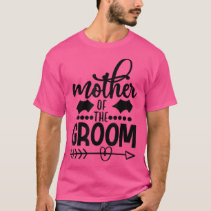 Mother Of The Groom Son Matching Wedding Or Bachel T-Shirt