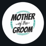 Mother Of The Groom Wedding Party Bachelor Mum Mum Classic Round Sticker<br><div class="desc">Mother Of The Groom Wedding Party Bachelor Mum Mummy</div>