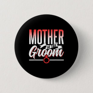 Mother Of The Groom Wedding Party Bachelor Sayings 6 Cm Round Badge