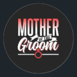 Mother Of The Groom Wedding Party Bachelor Sayings Classic Round Sticker<br><div class="desc">Mother Of The Groom Wedding Party Bachelor Sayings</div>