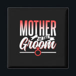 Mother Of The Groom Wedding Party Bachelor Sayings Magnet<br><div class="desc">Mother Of The Groom Wedding Party Bachelor Sayings</div>