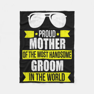 Mother Of The Handsome Groom Bridegroom Wedding Gi Fleece Blanket