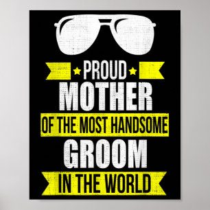 Mother Of The Handsome Groom Bridegroom Wedding Gi Poster