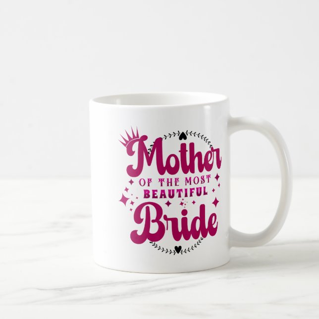 Mother Of The Most Beautiful Bride1  Coffee Mug (Right)