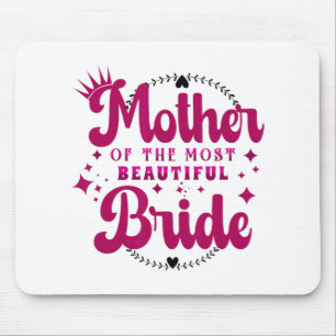 Mother Of The Most Beautiful Bride1 Mouse Pad