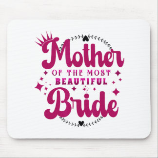 Mother Of The Most Beautiful Bride1  Mouse Pad