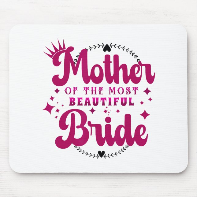 Mother Of The Most Beautiful Bride1  Mouse Pad (Front)